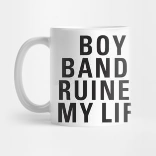 Boy Bands Ruined My Life Mug